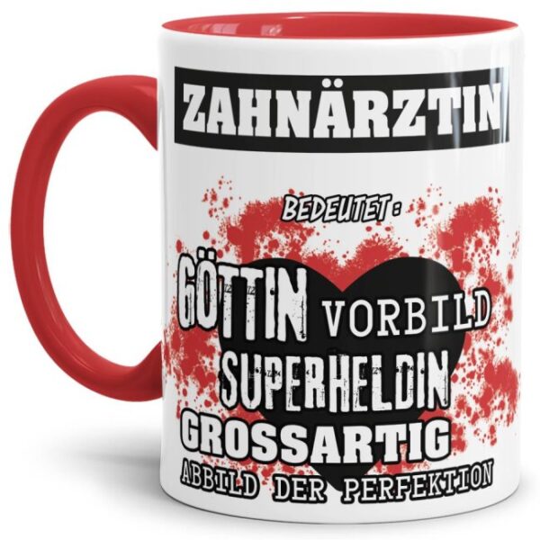 Unsere Berufe-Tasse in Rot - Bedeutung einer Zahnärztin - passt in jede Lebenslage und zu jeder Situation. Ob im Büro