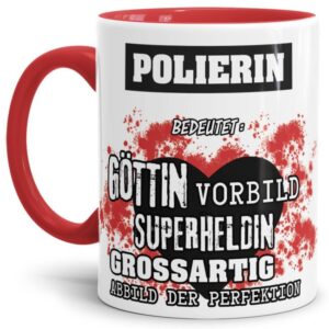 Unsere Berufe-Tasse in Rot - Bedeutung einer Polierin - passt in jede Lebenslage und zu jeder Situation. Ob im Büro