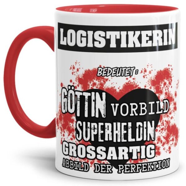 Unsere Berufe-Tasse in Rot - Bedeutung einer Logistikerin - passt in jede Lebenslage und zu jeder Situation. Ob im Büro