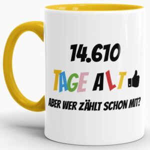 Lustige Tasse als Geburtstagsgeschenk zum 40. Geburtstag - Wer zählt schon die Tage - mit Lebensjahren in Tagen. Ein witziges Geschenk zum...