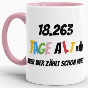 Lustige Tasse als Geburtstagsgeschenk zum 50. Geburtstag - Wer zählt schon die Tage - mit Lebensjahren in Tagen. Ein witziges Geschenk zum...