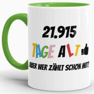 Lustige Tasse als Geburtstagsgeschenk zum 60. Geburtstag - Wer zählt schon die Tage - mit Lebensjahren in Tagen. Ein witziges Geschenk zum...