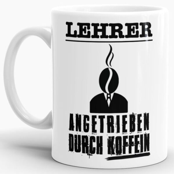 Lustige Berufe-Tasse für Lehrer mit Spruch - Angetrieben durch Koffein - aus hochwertiger Keramik für alle Kaffeejunkies unter den Lehrern....