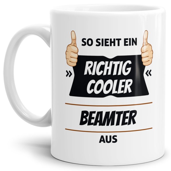 Berufe-Tasse aus hochwertiger Keramik mit Spruch - So sieht ein richtig cooler Männlich aus. Die neue Lieblingstasse für den morgendlichen Kaffee...