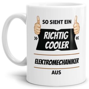 Berufe-Tasse aus hochwertiger Keramik mit Spruch - So sieht ein richtig cooler Elektromechaniker aus. Die neue Lieblingstasse für den morgendlichen...