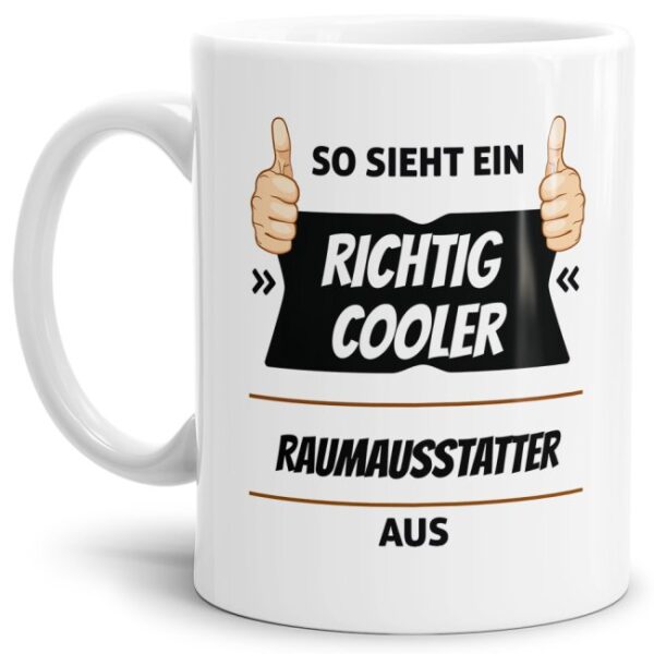 Berufe-Tasse aus hochwertiger Keramik mit Spruch - So sieht ein richtig cooler Raumausstatter aus. Die neue Lieblingstasse für den morgendlichen...