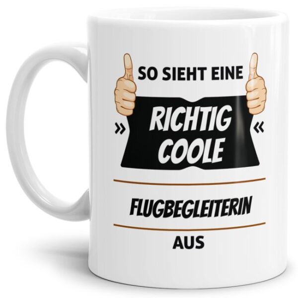 Berufe-Tasse aus hochwertiger Keramik mit Spruch - So sieht eine richtig coole Flugbegleiterin aus. Die neue Lieblingstasse für den morgendlichen...