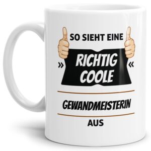 Berufe-Tasse aus hochwertiger Keramik mit Spruch - So sieht eine richtig coole Gewandmeisterin aus. Die neue Lieblingstasse für den morgendlichen...