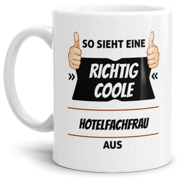 Berufe-Tasse aus hochwertiger Keramik mit Spruch - So sieht eine richtig coole Hotelfachfrau aus. Die neue Lieblingstasse für den morgendlichen...