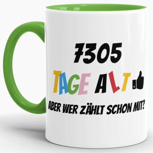 Lustige Tasse als Geburtstagsgeschenk zum 20. Geburtstag - Wer zählt schon die Tage - mit Lebensjahren in Tagen. Ein witziges Geschenk zum...