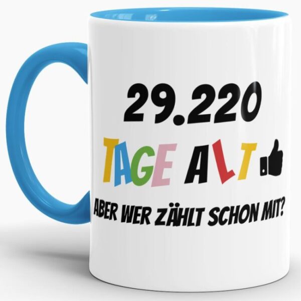 Lustige Tasse als Geburtstagsgeschenk zum 80. Geburtstag - Wer zählt schon die Tage - mit Lebensjahren in Tagen. Ein witziges Geschenk zum...