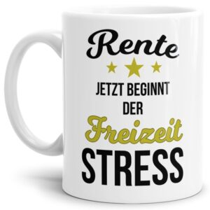 Witziger Kaffeebecher für die Rente mit dem Spruch - Rente - jetzt beginnt der Freizeitstress! Kleines Geschenk zum Ruhestand für angehende Rentner...