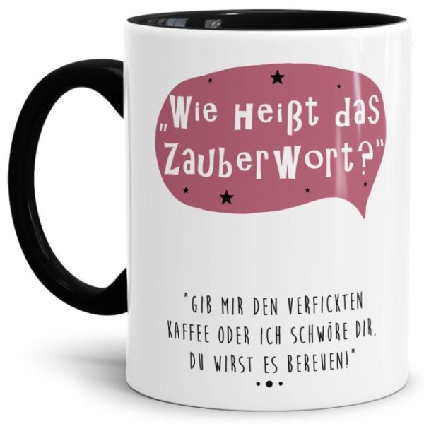 Schwarze Tasse mit witzigem Spruch - Wie heißt das Zauberwort? Gib mir den verfickten Kaffee! - für Menschen mit Humor. Witziges Geschenk zum...