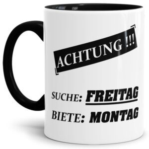 Witzige Bürotasse mit Spruch. Ihr hasst den Montag? Und feiert das Wochenende? Dann ist diese Tasse mit lustigem Spruch - Suche Freitag - Biete...