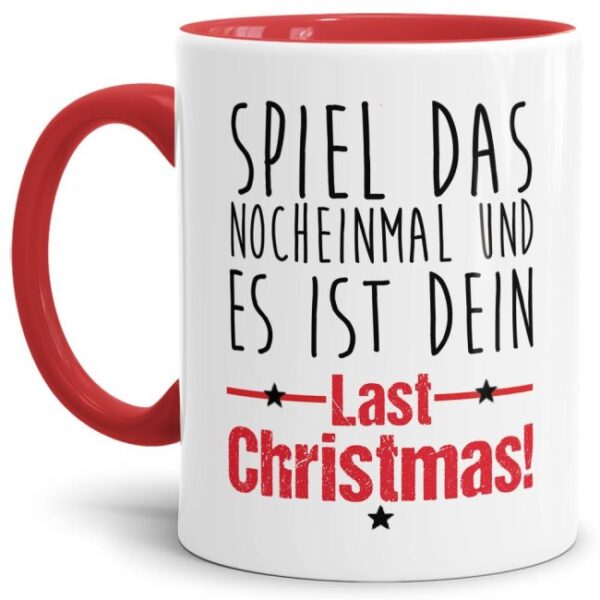 Lustige Weihnachtstasse mit Spruch - Spiel das noch einmal und es ist Dein LAST CHRISTMAS! Ein witziges Geschenk in der Adventszeit für alle...