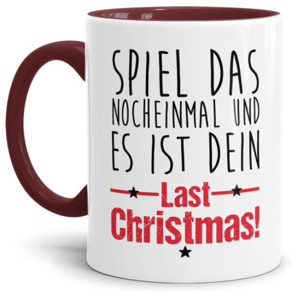 Lustige Weihnachtstasse mit Spruch - Spiel das noch einmal und es ist Dein LAST CHRISTMAS! Ein witziges Geschenk in der Adventszeit für alle...