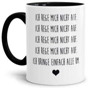 Unsere Tassen mit lustigem Spruch - Ich rege mich nicht auf - in Schwarz passen in jede Lebenslage und zu jeder Situation. Ob als Bürotasse mit...