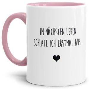 Unsere Tassen mit lustigem Spruch - Im nächsten Leben... - in Rosa passen in jede Lebenslage und zu jeder Situation. Ob als Bürotasse mit lustigem...