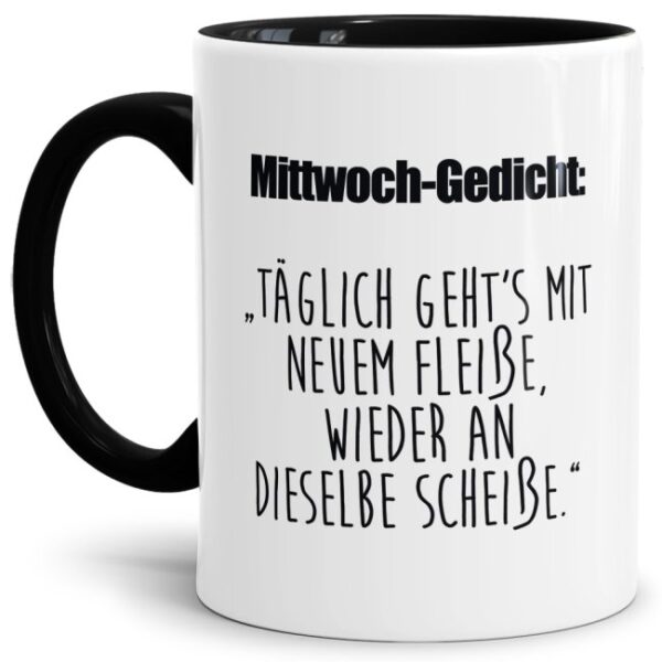 Unsere Tassen mit lustigem Spruch - Mittwochs-Gedicht - in Schwarz passen in jede Lebenslage und zu jeder Situation. Ob als Bürotasse mit lustigem...