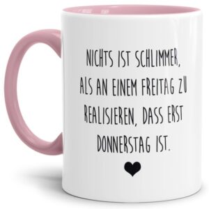 Unsere Tassen mit lustigem Spruch - Donnerstag ist nicht Freitag - in Rosa passen in jede Lebenslage und zu jeder Situation. Ob als Bürotasse mit...