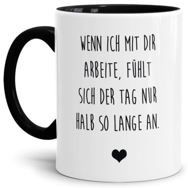 Unsere Tassen mit lustigem Spruch - Wenn ich mit dir arbeite - in Schwarz passen in jede Lebenslage und zu jeder Situation. Ob als Bürotasse mit...