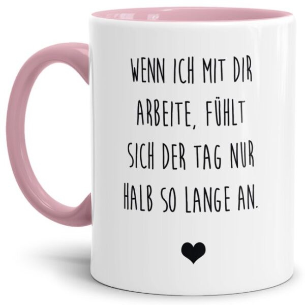 Unsere Tassen mit lustigem Spruch - Wenn ich mit dir arbeite - in Rosa passen in jede Lebenslage und zu jeder Situation. Ob als Bürotasse mit...