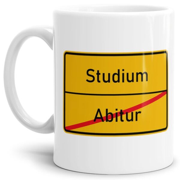 Lustige Ortschild-Tasse Abitur -> Studium - Bedruckte Kaffeetasse aus hochwertiger Keramik mit coolem Text passend zu vielen Anlässen für die...