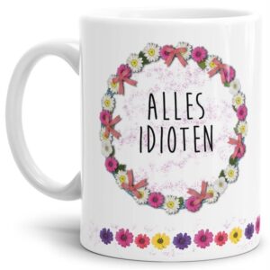 Mit diesem hochwertigen Kaffeebecher und lustigem Spruch sind Lacher garantiert - Alles Idioten - Eine tolle und witzige Geschenkidee für Familie...