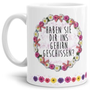 Mit diesem hochwertigen Kaffeebecher und lustigem Spruch sind Lacher garantiert - Haben sie dir ins Gehirn geschissen? - Eine tolle und witzige...