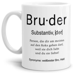 Unsere lustige bedruckte Tasse - Dudenwort - Bruder - umschreibt diese Person etwas anders als der Duden - liebevoller