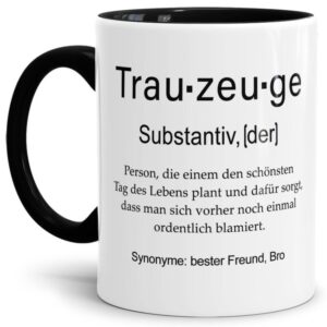 Unsere lustige bedruckte Tasse mit schwarzem Akzent - Dudenwort - Trauzeuge - umschreibt diese Person etwas anders als der Duden - liebevoller