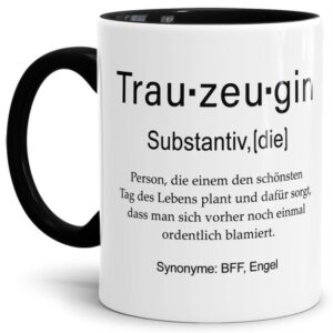 Unsere lustige bedruckte Tasse mit schwarzem Akzent - Dudenwort - Trauzeugin - umschreibt diese Person etwas anders als der Duden - liebevoller