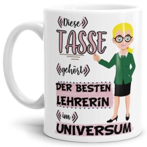 Tasse aus hochwertiger Keramik für die beste Lehrerin im Universum. Perfekt als kleines Geschenk zum Schulabschluss für die Lieblings-Lehrerin....