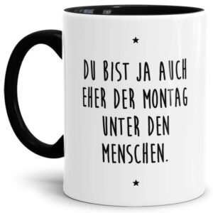 - Der Montag unter den Menschen - Unsere schwarze Keramik-Tasse passt in jede Lebenslage und zu jeder Situation. Ob als Bürotasse mit lustigem...