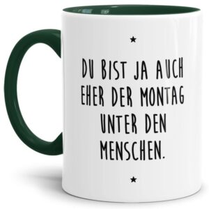 - Der Montag unter den Menschen - Unsere dunkelgrüne Keramik-Tasse passt in jede Lebenslage und zu jeder Situation. Ob als Bürotasse mit lustigem...