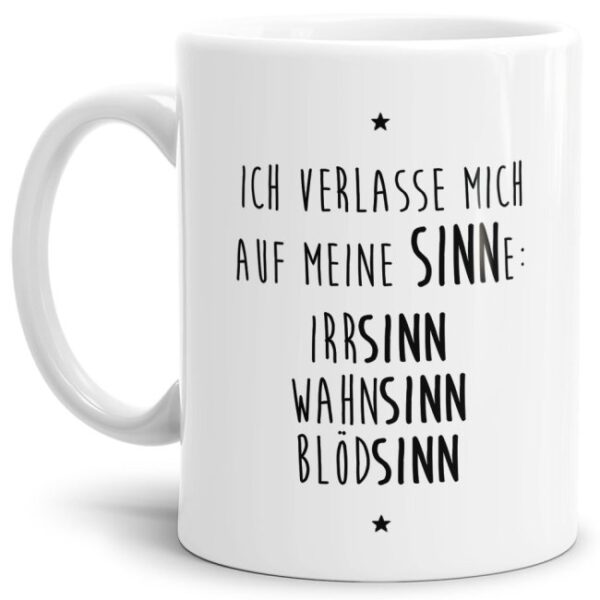 Unsere Keramik-Tasse in weiß mit lustigem Spruch - Meine SINNEe - IrrSINN