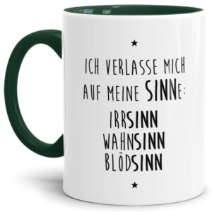 Unsere Keramik-Tasse in dunkelgrün mit lustigem Spruch - Meine SINNEe - IrrSINN