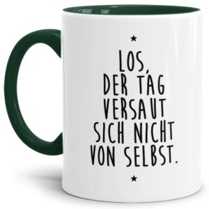 Unsere Keramik-Tasse in dunkelgrün mit lustigem Spruch - Der Tag versaut sich nicht von selbst - passt in jede Lebenslage und zu jeder Situation....