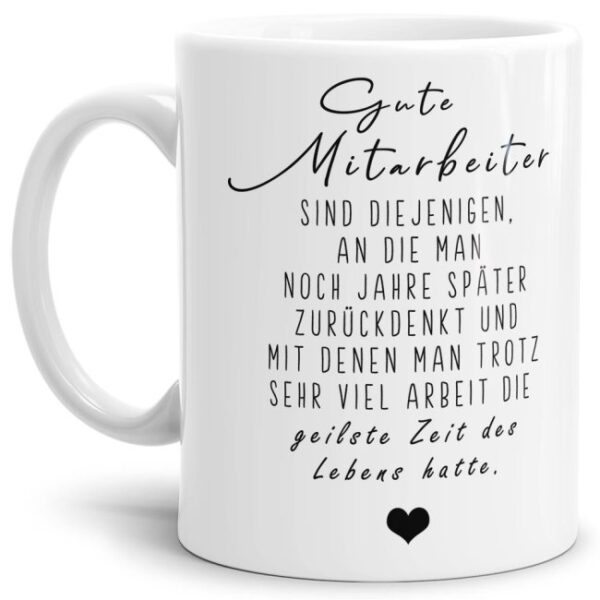 Originelle Spruch-Tasse Gute Mitarbeiter". Eine besondere Geschenk-Idee zu jeder Gelegenheit - zum Danke sagen für eine besondere Leistung