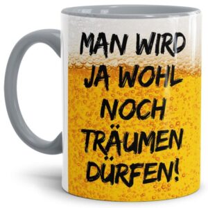 Witziger Kaffeebecher mit Biermotiv mit lustigem Spruch - Man wird ja wohl noch träumen dürfen - aus hochwertiger Keramik mit grauem Henkel und...