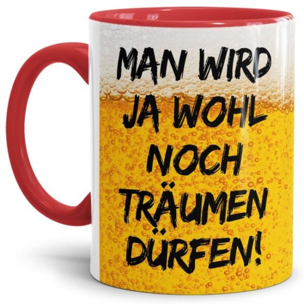 Witziger Kaffeebecher mit Biermotiv mit lustigem Spruch - Man wird ja wohl noch träumen dürfen - aus hochwertiger Keramik mit rotem Henkel und...