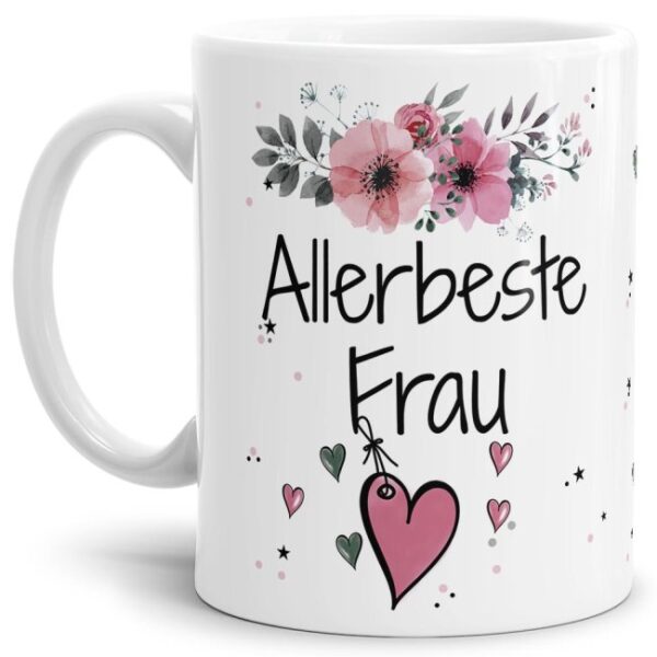 Liebevoll gestaltete Motivtasse - Weiß - mit süßem Spruch - Allerbeste Frau. Ganz persönliches und originelles Geschenk und süße Liebeserklärung...