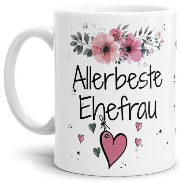 Liebevoll gestaltete Motivtasse - Weiß - mit süßem Spruch - Allerbeste Ehefrau. Ganz persönliches und originelles Geschenk und süße Liebeserklärung...