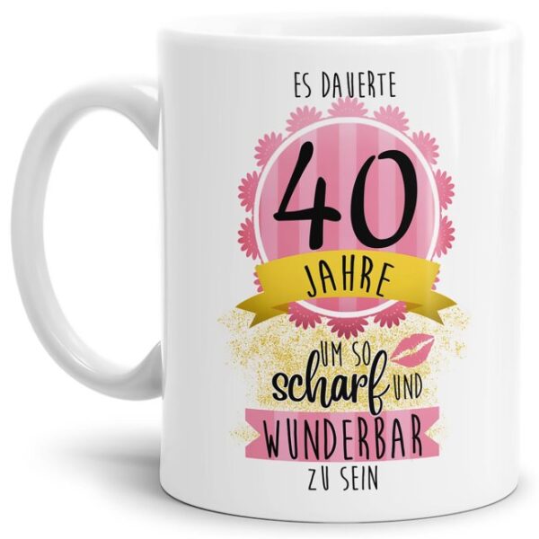 Tasse mit lustigem Spruch als kleines Geschenk zum 40. Geburtstag - es dauerte 40 Jahre