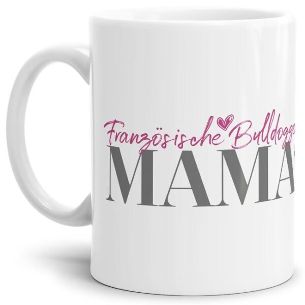 Liebevoll gestaltete Keramik-Tasse mit Hunderassen für Hundemamas -FranzösischeBulldogge - Diese neue Lieblingstasse ist das perfekte Geschenk für...