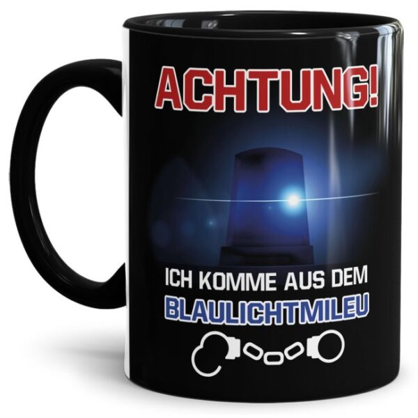 Polizei Tasse bedruckt mit lustigem Spruch - Achtung! Ich komme aus dem Blaulichtmilieu - das besondere Geschenk für eine Polizistin oder einen...