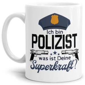 Polizei Tasse bedruckt mit lustigem Spruch - Ich bin Polizist - was ist deine Superkraft? - das besondere Geschenk für eine Polizistin oder einen...