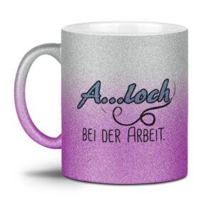 Glitzertasse aus hochwertiger Keramik mit Farbverlauf und frechem Spruch - Arschloch bei der Arbeit - beidseitig bedruckt. Ein witziges...