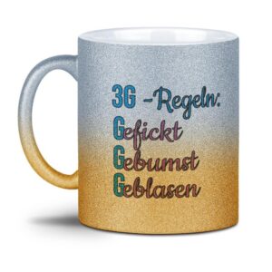 Glitzertasse aus hochwertiger Keramik mit frechem Spruch - 3G Regel mal anders - beidseitig bedruckt. Ein witziges und persönliches Geschenk für...