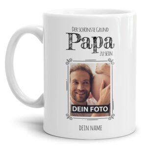 Personalisierte Tasse mit Foto für alle Papas mit süßem Spruch - der schönste Grund